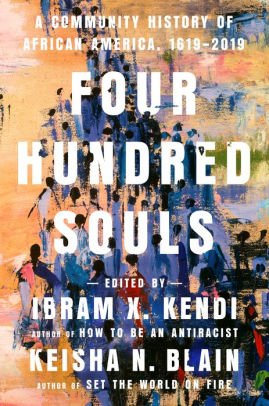 Four Hundred Souls: A Community History Of African America, 1619-2019 by Kendi, 9780593134047