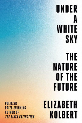 Under A White Sky by Kolbert. Elizabeth 9780593136270