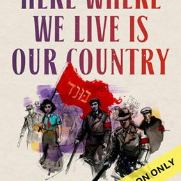 Here Where We Live Is Our Country: The Story of the Jewish Bund by Crabapple. Molly 20 9780593229453
