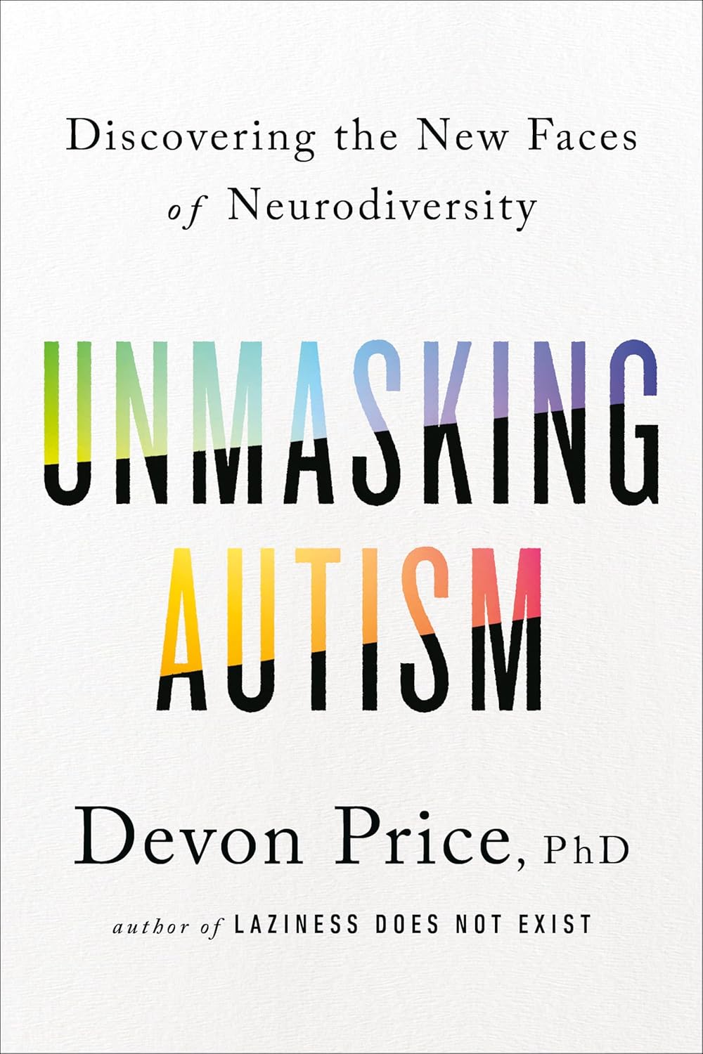 Unmasking Autism: Discovering The New Faces Of Neurodiversity by Price. Devon 9780593235232_e5c3a52c-d967-4870-b5c8-2666540f07a1