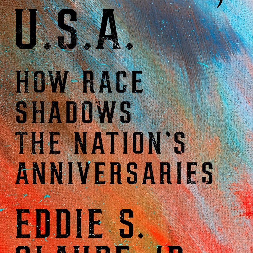 America, U.S.A.: How Race Shadows the Nation's Anniversaries by Glade. Eddie S. Jr. 20 9780593239803