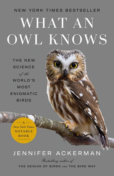 What An Owl Knows: The New Science Of The World's Most Enigmatic Birds by Ackerm 9780593298909