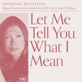 Let Me Tell You What I Mean by Didion. Joan 9780593312193
