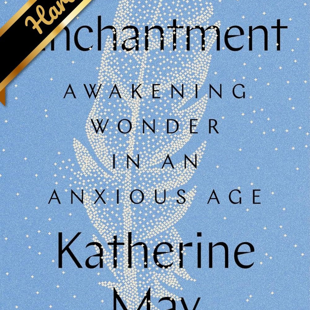 Enchantment: Awakening Wonder In An Anxious Age by May. Katherine 9780593329993_90cd8575-933d-4345-90f6-b9c5009dbc05
