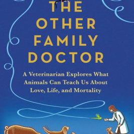 The Other Family Doctor: A Veterinarian Explores What Animals Can Teach Us About 9780593466896_bf99cf23-8356-463e-848a-e946a0dac492