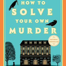 HOW TO SOLVE YOUR OWN MURDER (CASTLE KNOLL FILES #1) - PERRIN. KRISTEN 9780593474020