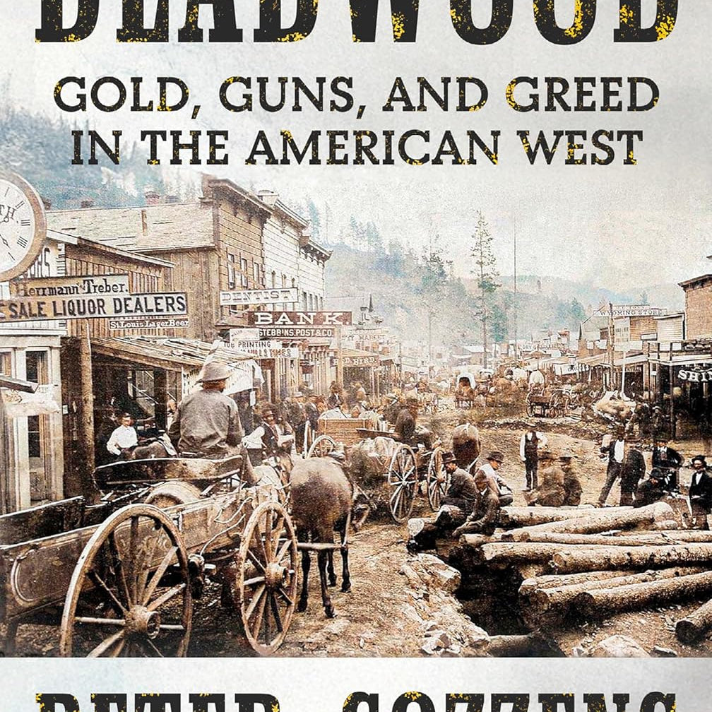 Deadwood: Gold, Guns, & Greed In The American West by Cozzen 9780593537855