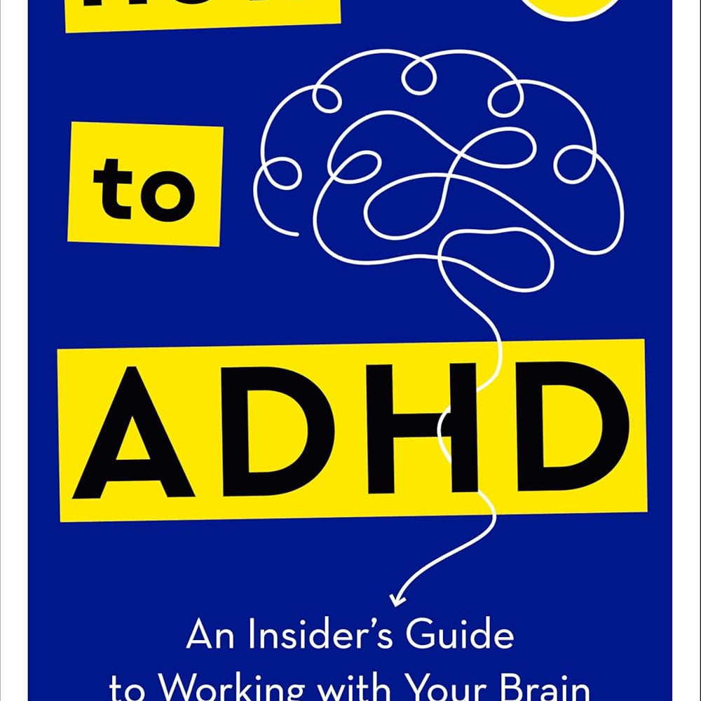 How To ADHD: An Insider's Guide To Working With Your Brain by Mccabe. Jessica 9780593578940
