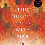 The Night Ends With Fire by Song. K X 9780593641538