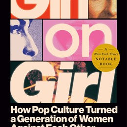 Girl on Girl: How Pop Culture Turned a Generation of Women Against Themselves by Gilbert. Shophie 20 9780593656310