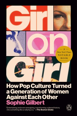 Girl on Girl: How Pop Culture Turned a Generation of Women Against Themselves by Gilbert. Shophie 20 9780593656310