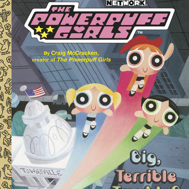 Big, Terrible Trouble? (The PoweRPuff Girls) by Mccracken, Craig ; Golden Books 9780593710005