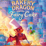 The Bakery Dragon And The Fairy Cake by Kurtz. Devin Elle 9780593710999