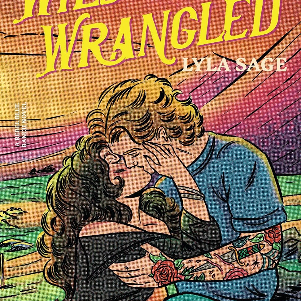 Wild And Wrangled: A Rebel Blue Ranch Novel by Sage. Lyla 9780593732472
