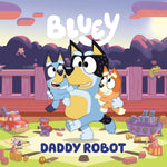 Bluey: Daddy Robot by Penguin Young Readers Licenses 9780593755075