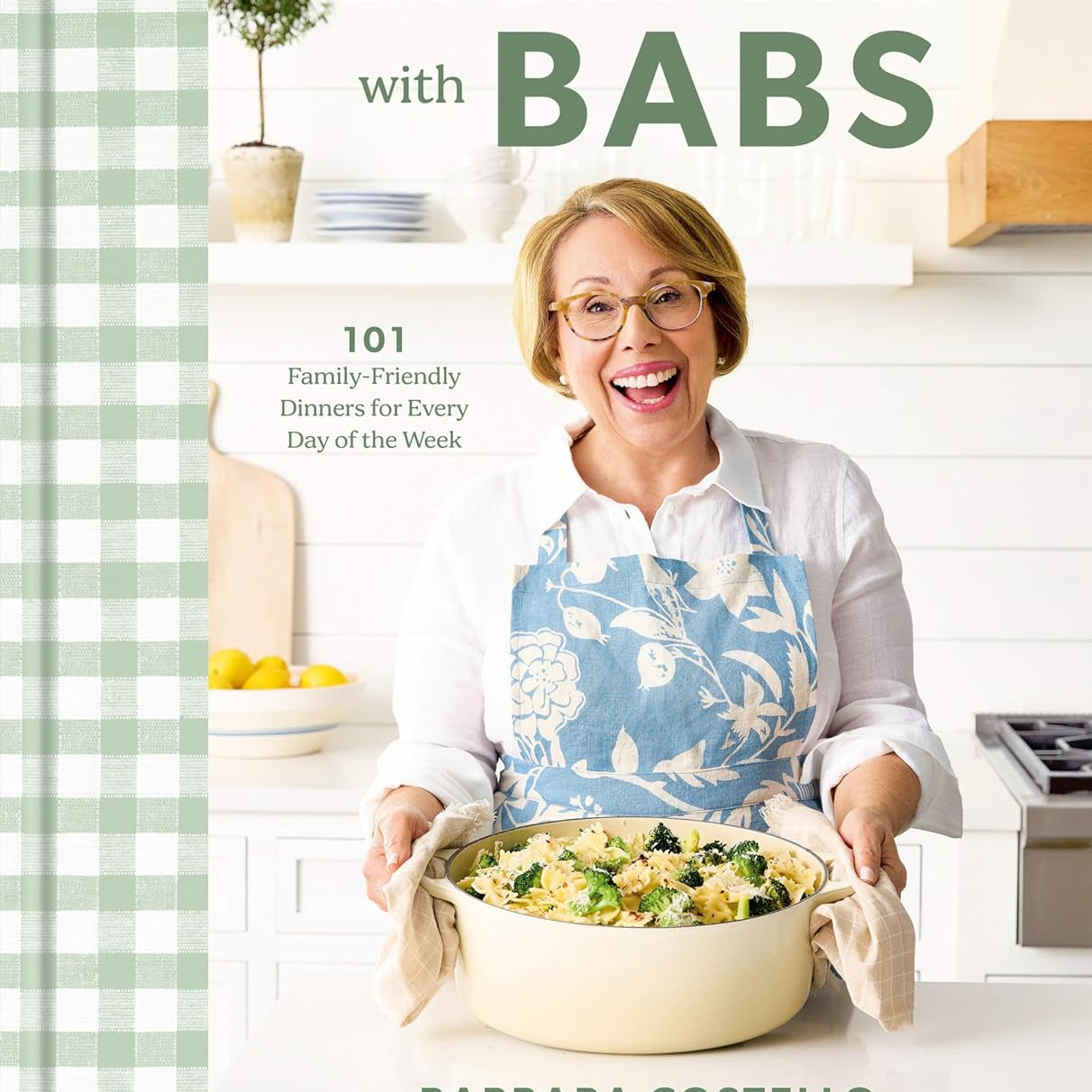 Every Day With Babs: 101 Family-Freindly Dinners by Costello. Barbara 9780593797907