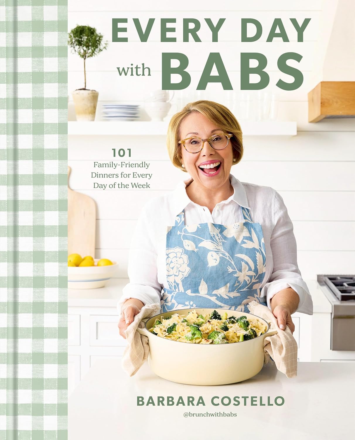 Every Day With Babs: 101 Family-Freindly Dinners by Costello. Barbara 9780593797907