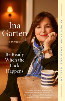 Be Ready When The Luck Happens: A Memoir by Garten. Ina 20 9780593800027