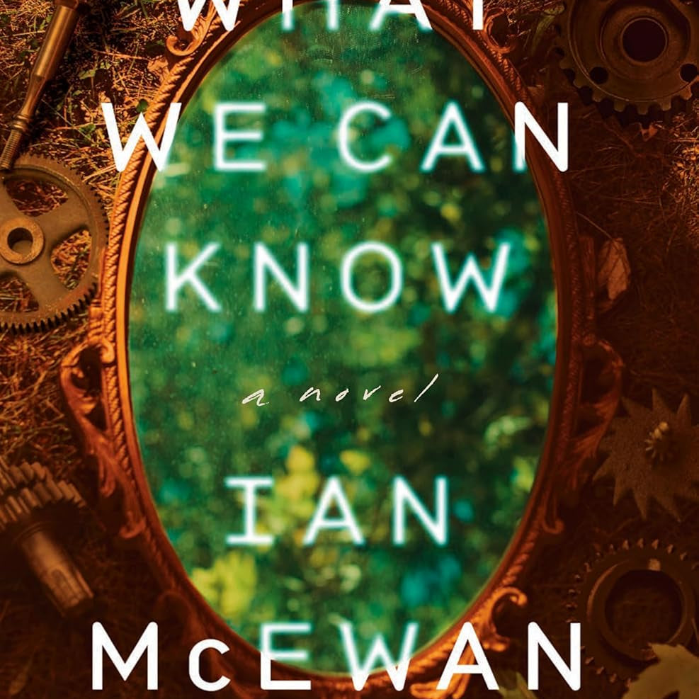 What We Can Know by Mcewan. Ian 9780593804728