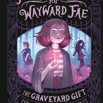 THE GRAVEYARD GIFT (FERN'S CHOOL FOR WAYWARD FAE #1) - PIPER. CJ 9780593810477