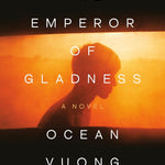 The Emporer Of Gladness: A Novel by Vuong. Ocean 9780593831878