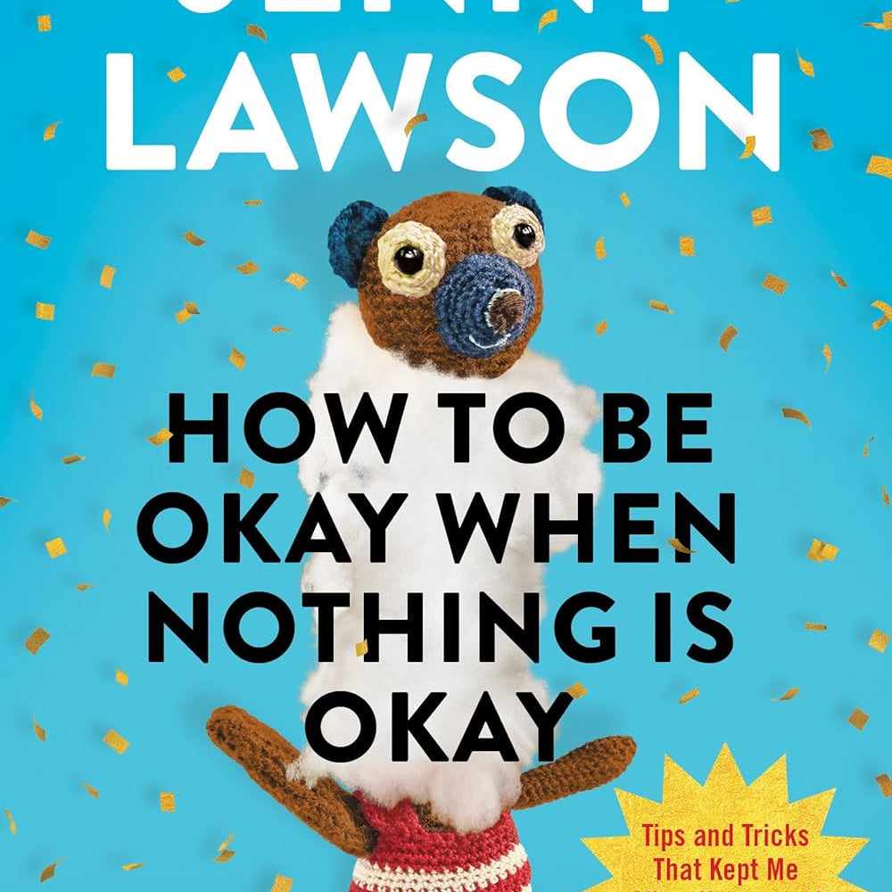 How To Be Okay When Nothing Is Okay by Lawson. Jenny 20 9780593833216