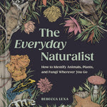 The Everyday Naturalist by Lexa. Rebecca 9780593835975