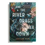 And The River Drags Her Down by Yun. Jihyun 9780593904879_1