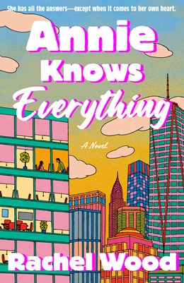 Annie Knows Everything: A Novel by Wood. Rachel 20 9780593979495