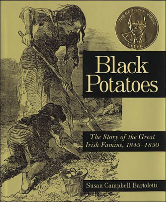 Black Potatoes Story Of The Great Irish Famine 1845-1850 9780618548835