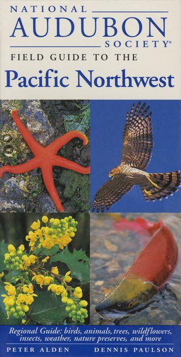 National Audubon Society Field Guide To The Pacific Northwest: Regional Guide: B 9780679446798