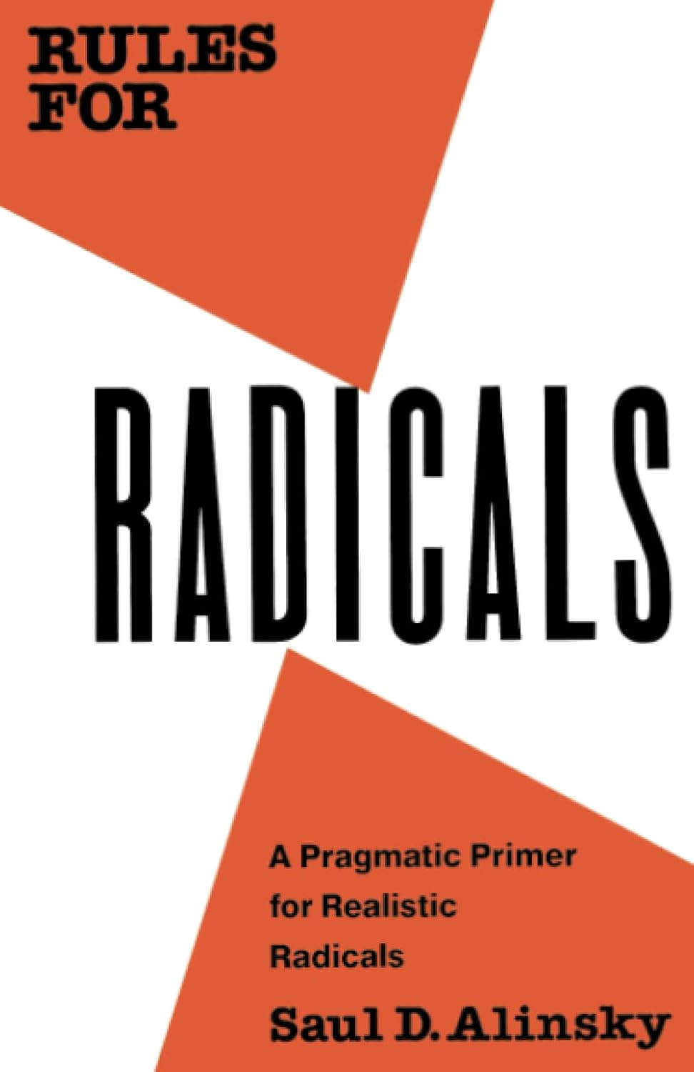 Rules For Radicals: A Pragmatic Primer For Realistic Radicals by Alinsky. Saul 9780679721130