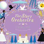 The Story Orchestra: Swan Lake: Press To Hear Tchaikovsky's Music by Tickle. Jes 9780711241503
