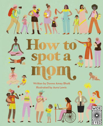 How To Spot A Mom by Amey. Bhatt Donna 9780711261044