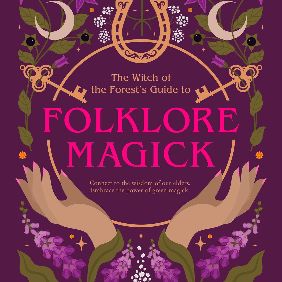 The Witch of the Forest's Guide to Folklore Magick by Squire. Lindsay, Illustrated by Lester. Viki 20 9780711293878