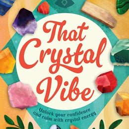 That Crystal Vibe: Unlock Your Confidence & Calm w/ Crystal Energy by Em. Mandi 20 9780711297869