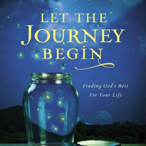 Let The Journey Begin: Finding God's Best For Your Life by Lucado. Max 9780718030490
