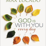 God Is With You Every Day: 365-Day Devotional by Lucado, Max 9780718034634