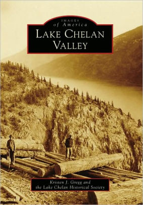 Lake Chelan Valley by Gregg. Kristen 9780738570662