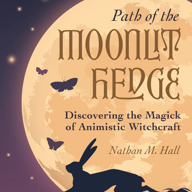 Path Of The Moonlit Hedge: Discovering The Magick Of Animistic Witchcraft by Hal 9780738772738