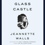 The Glass Castle A Memoir by Walls. Jeannette 9780743247542