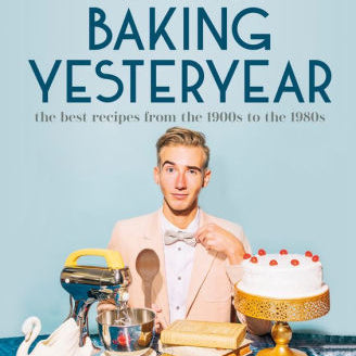 Baking Yesteryear: The Best Recipes From The 1900S To The 1980S by Hollis. B Dyl 9780744080049