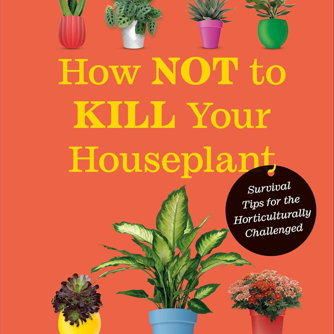 How Not To Kill Your Houseplant New Edition by Peerless. Veronica 9780744087888