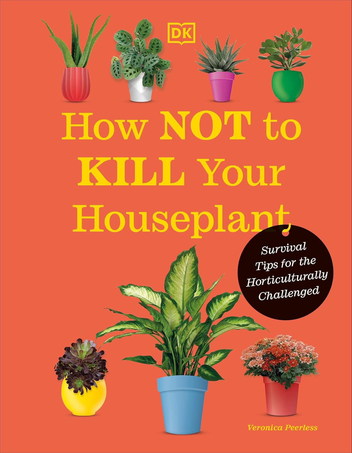 How Not To Kill Your Houseplant New Edition by Peerless. Veronica 9780744087888