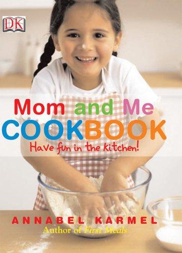 Mom And Me Cookbook by Karmel. Annabel Cookbook Cooking 9780756610067