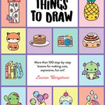 101 Super Cute Things To Draw - Bergstrom. Lauren 30 9780760375013
