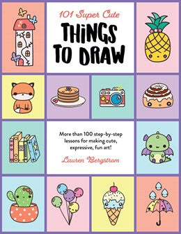 101 Super Cute Things To Draw - Bergstrom. Lauren 30 9780760375013