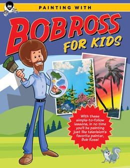 Painting With Bob Ross For Kids - Bob Ross Inc. 30 9780760385319_c9d9a588-11a0-45c8-a91e-21619fab80fc