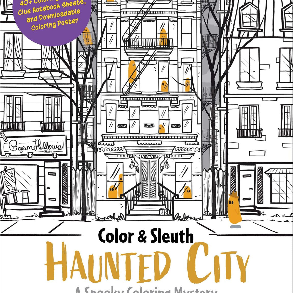Color & Sleuth: Haunted City: A Spooky Coloring Mystery by Demos. Rebecca and Alexander. Ellie 20 9780760397725