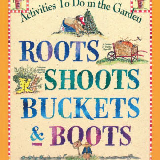 Roots Shoots Buckets & Boots: Gardening Together With Children by Lovejoy. Sharo 9780761110569